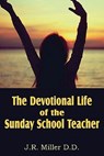 The Devotional Life of the Sunday School Teacher - Dr J R Miller - 9781612031606