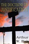 The Doctrine of Justification - Arthur W Pink - 9781612033259