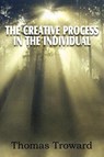The Creative Process in the Individual - Judge Thomas Troward - 9781612034201