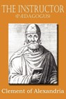 The Instructor (P Dagogus) - Clement of Alexandria - 9781612034416