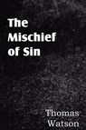 The Mischief of Sin - Thomas Jr Watson - 9781612036175