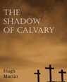 The Shadow of Calvary - Hugh Martin - 9781612037158