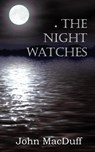 The Night Watches - John Macduff - 9781612037431