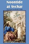 Noontide at Sychar, a New Testament Chapter in Providence and Grace - John Macduff - 9781612037691