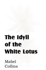 The Idyll of the White Lotus - Mabel Collins - 9781612039473