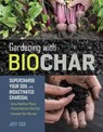 Gardening with Biochar - Jeff Cox - 9781612129563