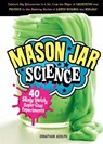 Mason Jar Science - ADOLPH,  Jonathan - 9781612129860