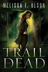 Trail of Dead - Melissa F. Olson - 9781612183121