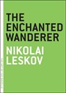 The Enchanted Wanderer - Nikolai Leskov - 9781612191041