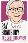 Ray Bradbury: The Last Interview - Ray Bradbury - 9781612194219