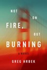 Not On Fire, But Burning - HRBEK,  Greg - 9781612194530