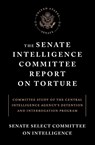 The Senate Intelligence Committee Report on Torture - Senate Select Committee on Intelligence - 9781612194851