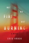 Not on Fire, but Burning - HRBEK,  Greg - 9781612196060