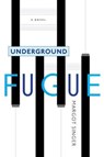 Underground Fugue - SINGER,  Margot - 9781612196282