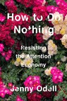 How To Do Nothing - Jenny Odell - 9781612197494
