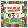 The Knee-High Crew Embraces Health - C. Q. Wilder M. Ed - 9781612252964
