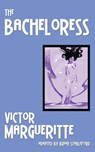 The Bacheloress - Victor Margueritte - 9781612273600