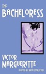 The Bacheloress - Victor Margueritte - 9781612273600