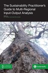 The Sustainability Practitioner's Guide to Multi-Regional Input-Output Analysis - Joy Murray ; Manfred (University of Sydney Australia) Lenzen - 9781612291901