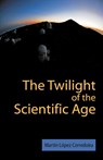 The Twilight of the Scientific Age - M Laopez Corredoira ; Martin Lopez Corredoira - 9781612336343