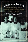 Whiskey Women - Fred Minnick - 9781612345642