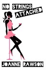No Strings Attached - Joanne Rawson - 9781612355429