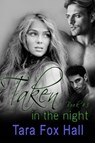 Taken in the Night - Tara Fox Hall - 9781612355443