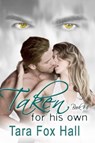Taken For His Own - Tara Fox Hall - 9781612356235