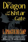 The Dragon of the Ishtar Gate - L. Sprague de Camp - 9781612421599