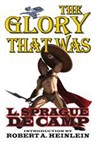 The Glory That Was - L. Sprague de Camp - 9781612422213