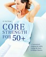 Core Strength For 50+ - Karl Knopf - 9781612431017