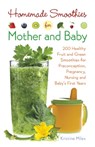 Homemade Smoothies For Mother And Baby - Kristine Miles - 9781612434773