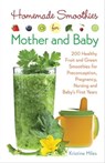Homemade Smoothies for Mother and Baby - Kristine Miles - 9781612434797