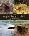 The Complete Survival Shelters Handbook - Anthonio Akkermans - 9781612434933