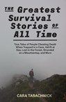 The Greatest Survival Stories Of All Time - Cara Tabachnick - 9781612439082