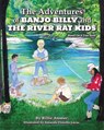 The Adventures of Banjo Billy and the River Rat Kids - ATAMER,  Billie - 9781612442488