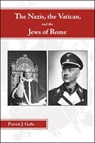 The Nazis, the Vatican, and the Jews of Rome - Patrick J. Gallo - 9781612497860