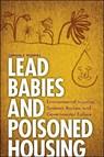 Lead Babies and Poisoned Housing - Carolyn R. Boiarsky - 9781612499475