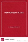 Rac(e)ing to Class - IV,  H. Richard Milner - 9781612507873