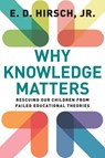 Why Knowledge Matters - E.D. Hirsch - 9781612509525