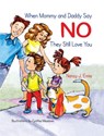 When Mommy and Daddy Say No, They Still Love You - Nancy J. Ennis - 9781612541983