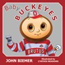 Baby Buckeyes - John Biemer - 9781612543178