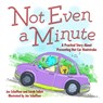 Not Even a Minute: A Practical Story about Preventing Hot Car Heatstroke - Joe Schaffner - 9781612544465