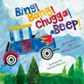 Bing! Bang! Chugga! Beep! - Bill Martin - 9781612545998