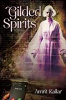 Gilded Spirits - Amrit Kallar - 9781612547350