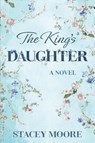The King's Daughter - Stacey Moore - 9781612548364