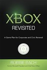 Xbox Revisited: A Game Plan for Public and Civic Renewal - Robbie Bach - 9781612548487