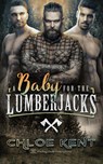 A Baby for the Lumberjacks - Chloe Kent - 9781612589718