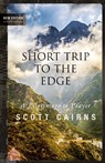 Short Trip to the Edge - Scott Cairns - 9781612617329
