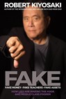FAKE: Fake Money, Fake Teachers, Fake Assets - Robert T. Kiyosaki - 9781612680842